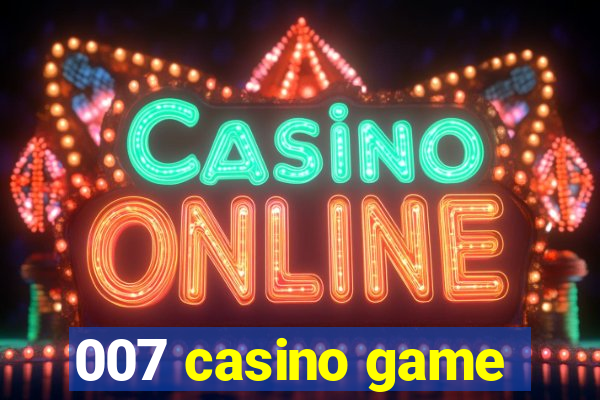 007 casino game